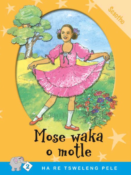 Title details for Ha Re Tsweleng Pele: Level 2 Book 3: Mose Waka O .. by M. P. Dube - Available